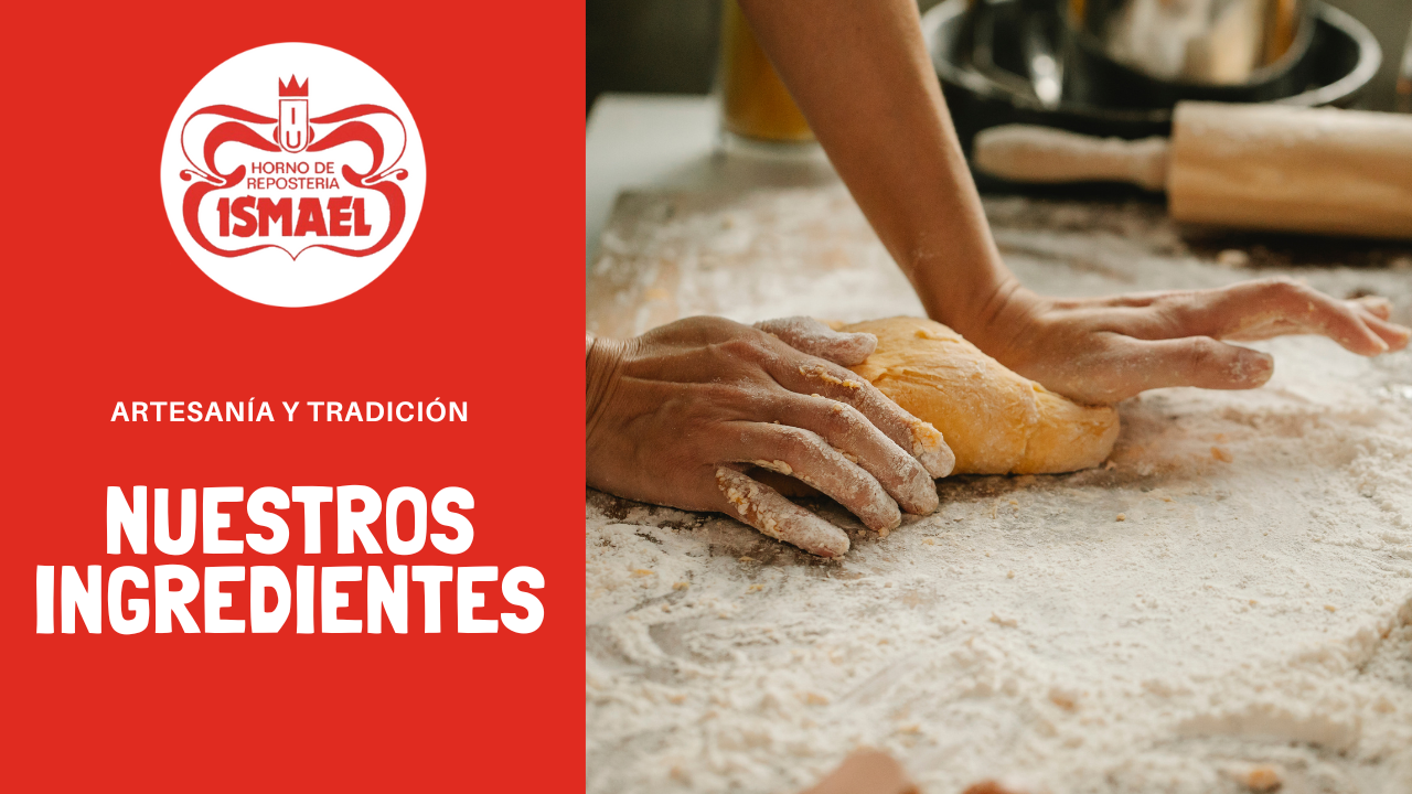 Los ingredientes que usamos en Horno de Repostería Ismael