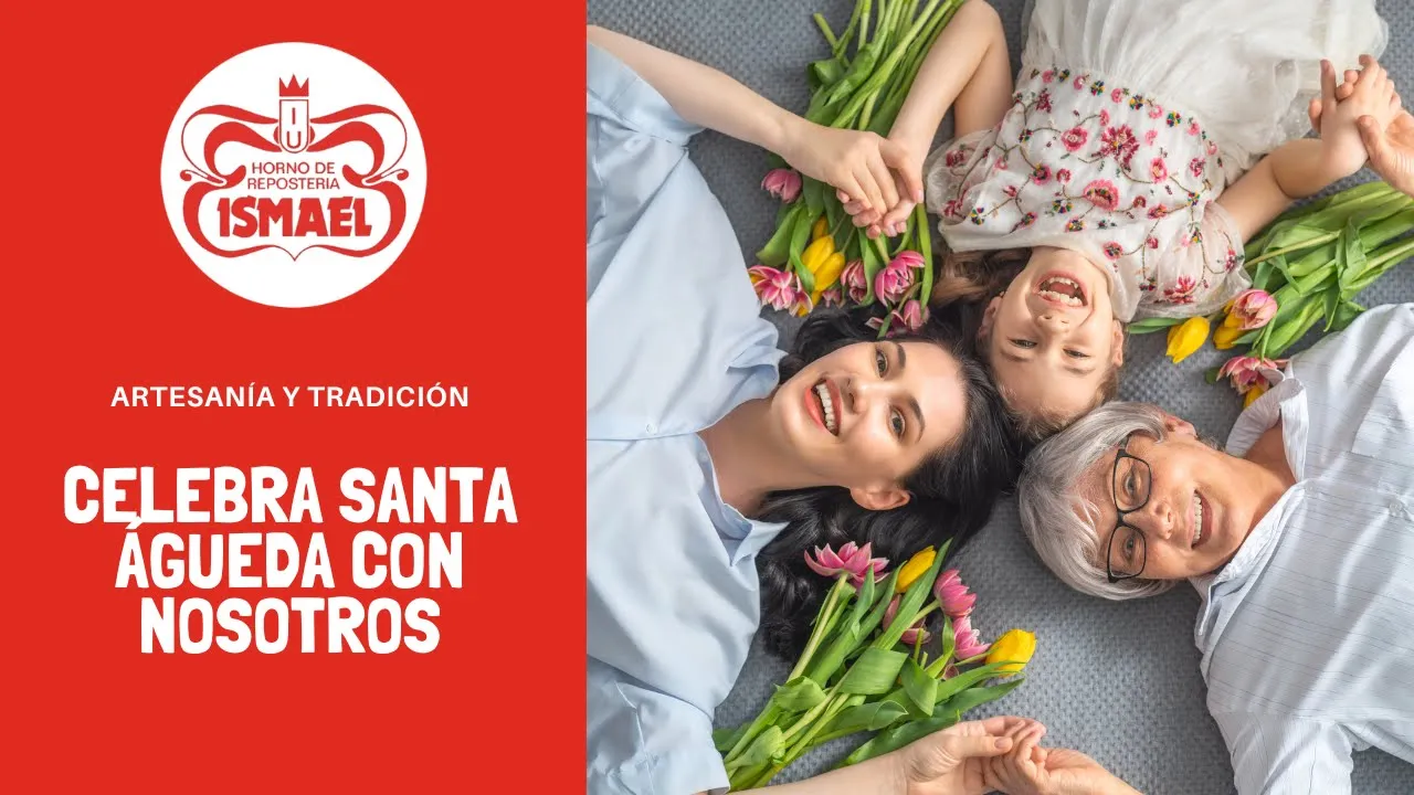 Celebra Santa Águeda con nosotros - Horno de Repostería Ismael