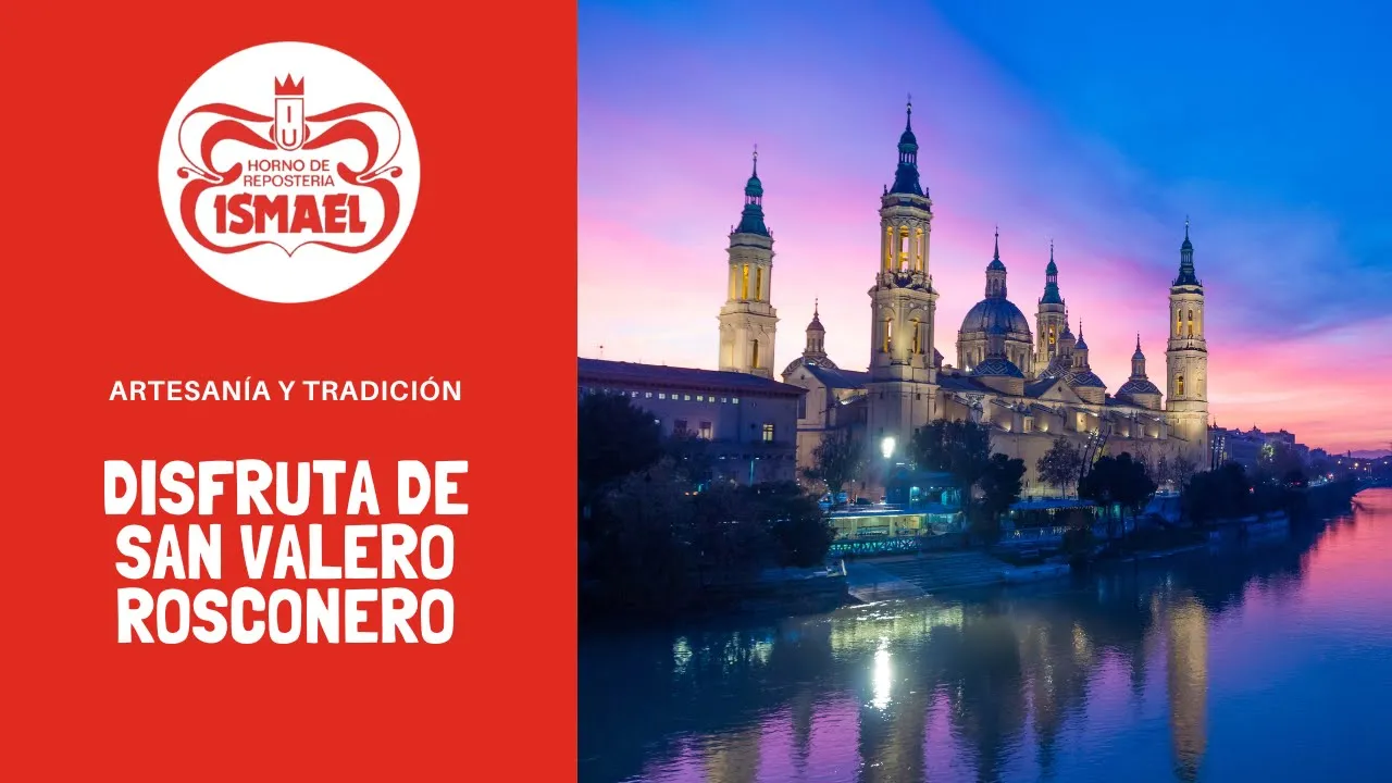 Disfruta de San Valero Rosconero - Horno de Repostería Ismael
