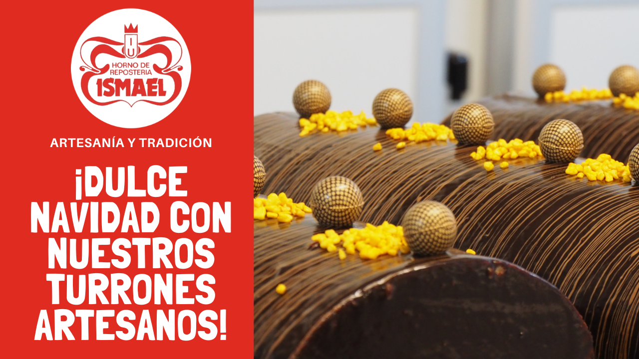 Dulce Navidad con nuestros turrones artesanos - Horno de Repostería Ismael