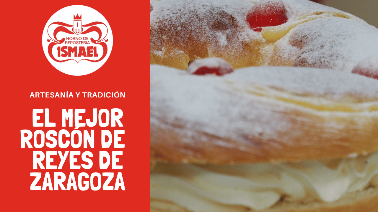 El mejor Roscón de Reyes de Zaragoza - ¡Sólo en Horno Ismael!