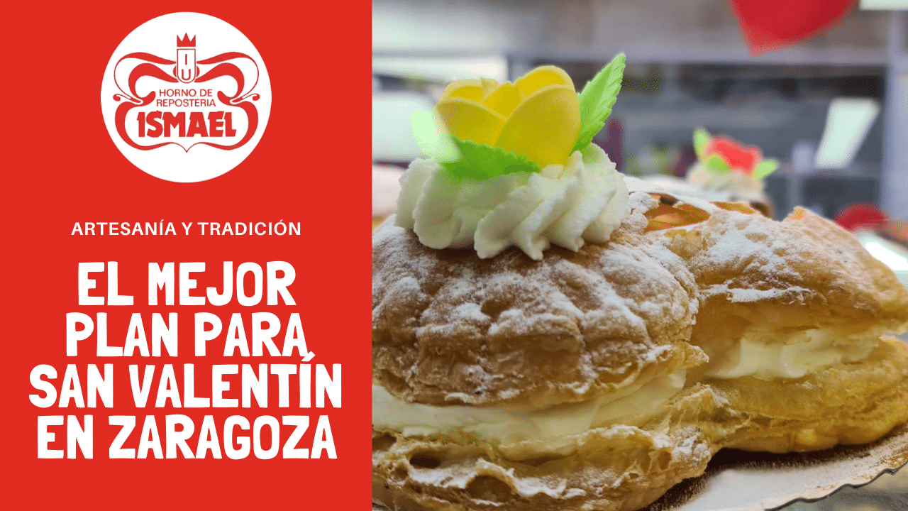 El mejor plan para San Valentín en Zaragoza - Horno Ismael