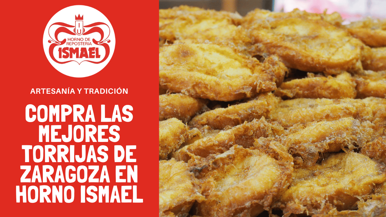 Compra las mejores torrijas de Zaragoza en Horno Ismael