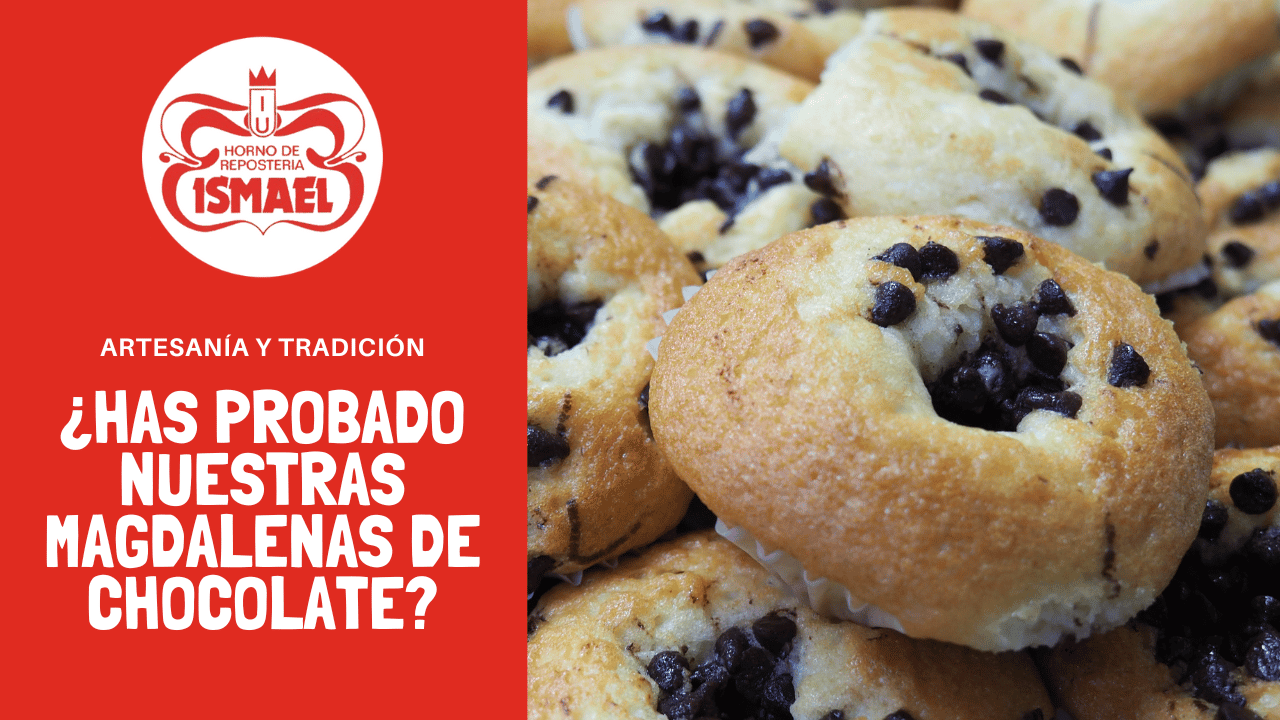 ¿Has probado nuestras magdalenas de chocolate? - Horno de Repostería Ismael