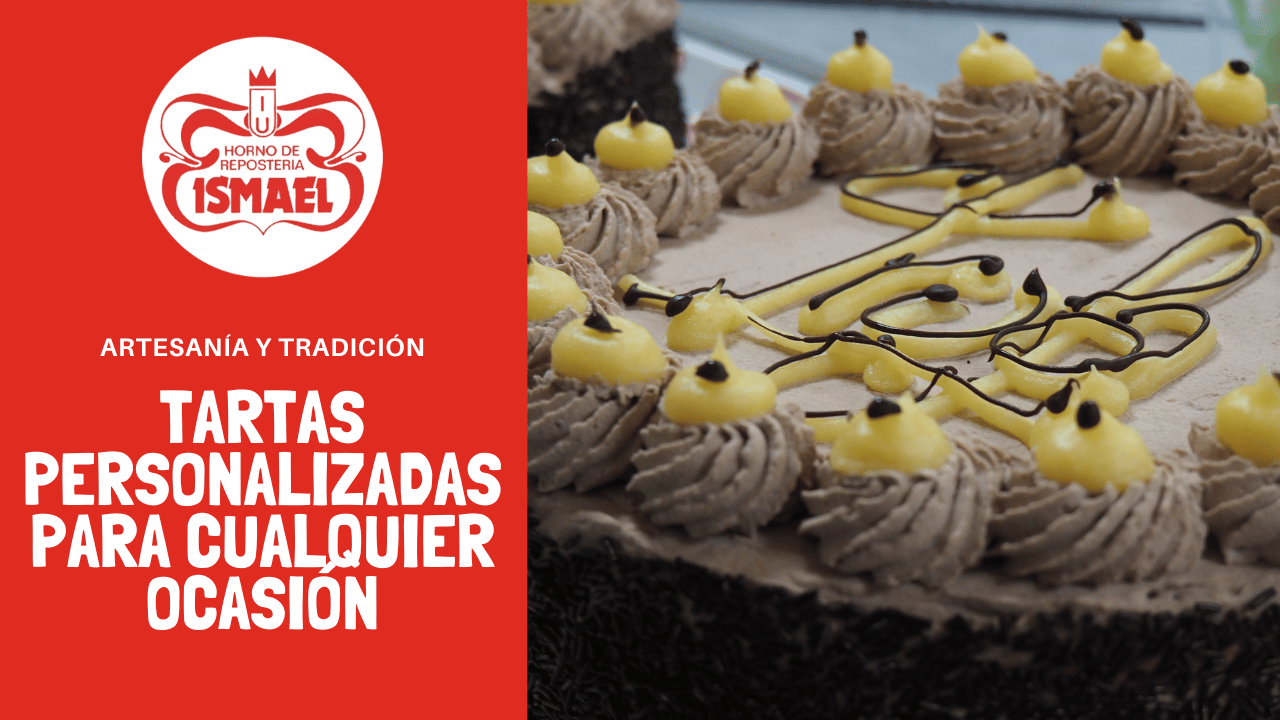 Tartas personalizadas para cualquier ocasión - Horno de Repostería Ismael