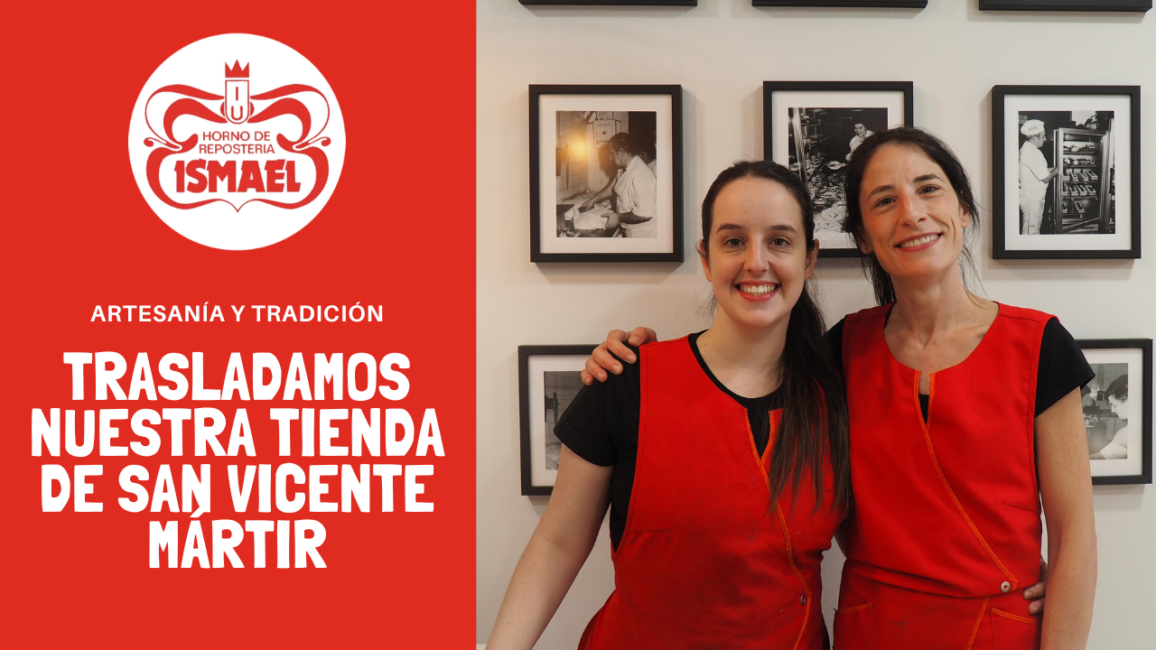 Bienvenidos a nuestra nueva tienda de San Vicente Mártir - Horno de Repostería Ismael