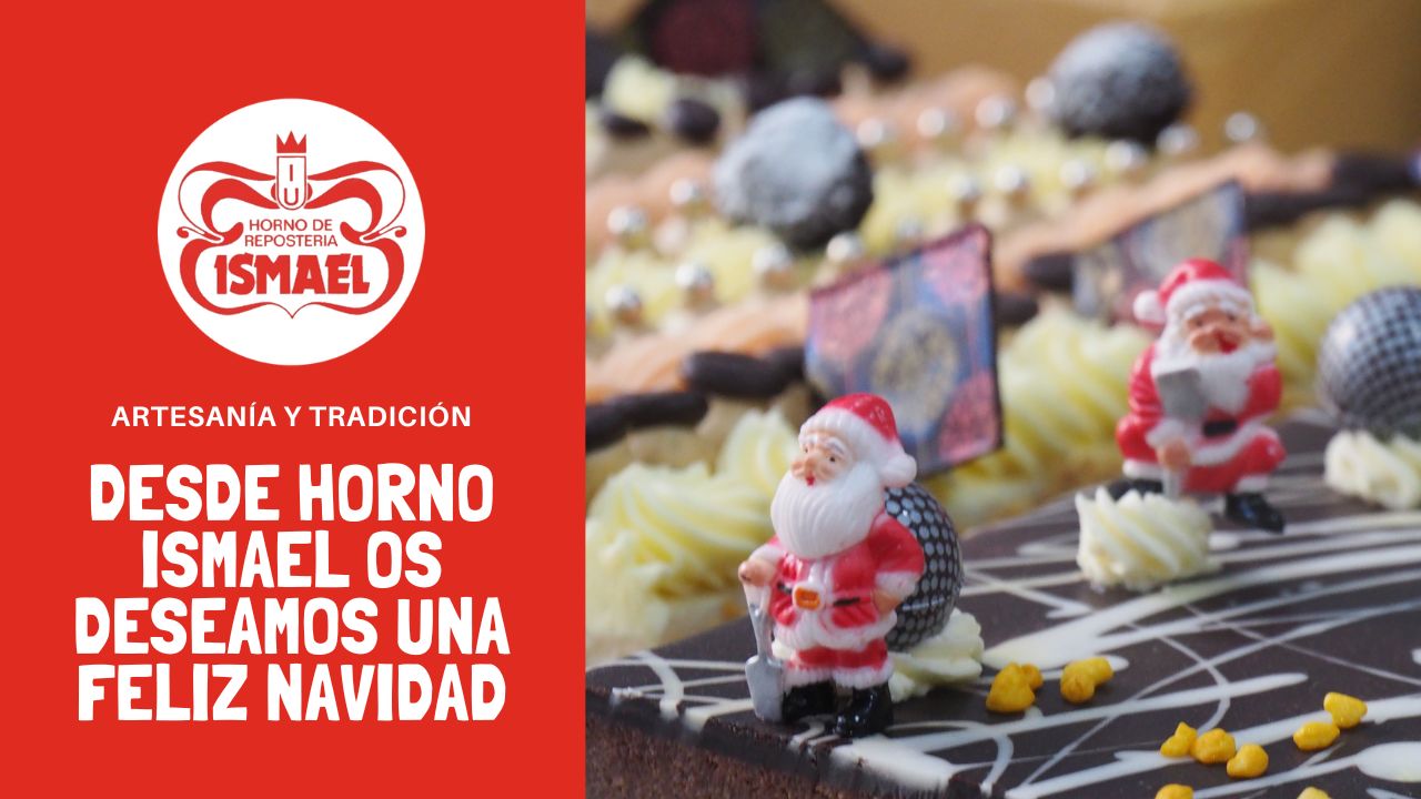 Os deseamos unas Felices Navidades - Horno de Repostería Ismael