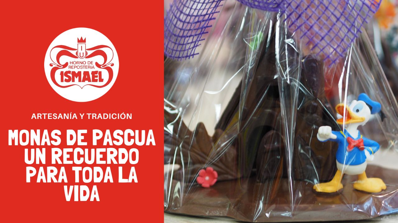 Monas de Pascua: un recuerdo para toda la vida - Horno de Repostería Ismael