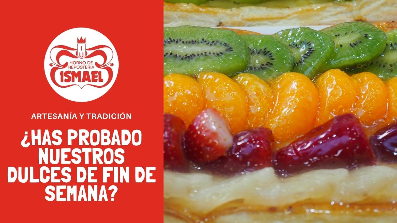 ¿Has probado nuestros dulces de fin de semana? - Horno de Repostería Ismael